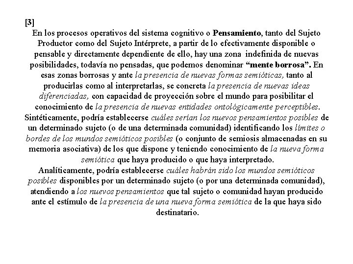 [3] En los procesos operativos del sistema cognitivo o Pensamiento, tanto del Sujeto Productor