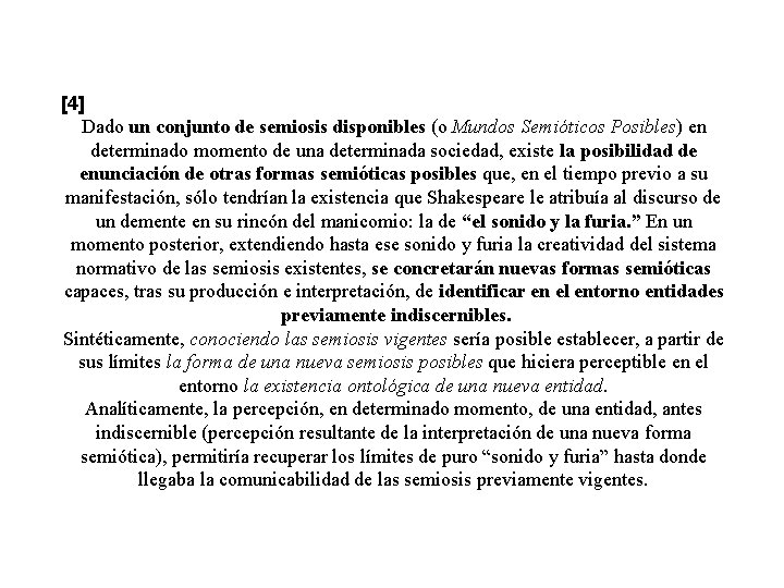 [4] Dado un conjunto de semiosis disponibles (o Mundos Semióticos Posibles) en determinado momento