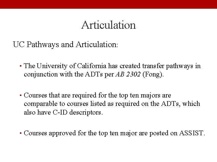 Articulation UC Pathways and Articulation: • The University of California has created transfer pathways