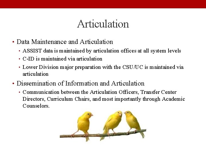 Articulation • Data Maintenance and Articulation • ASSIST data is maintained by articulation offices