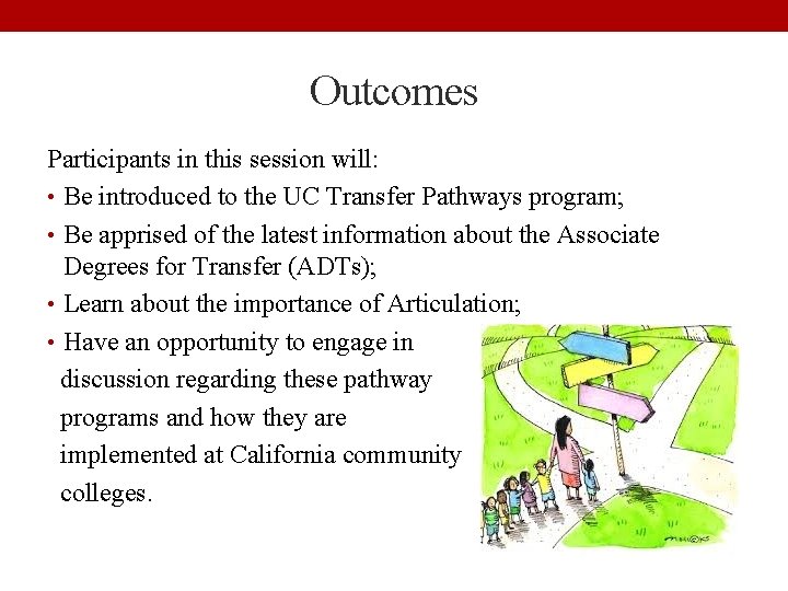 Outcomes Participants in this session will: • Be introduced to the UC Transfer Pathways