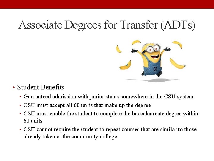 Associate Degrees for Transfer (ADTs) • Student Benefits • Guaranteed admission with junior status