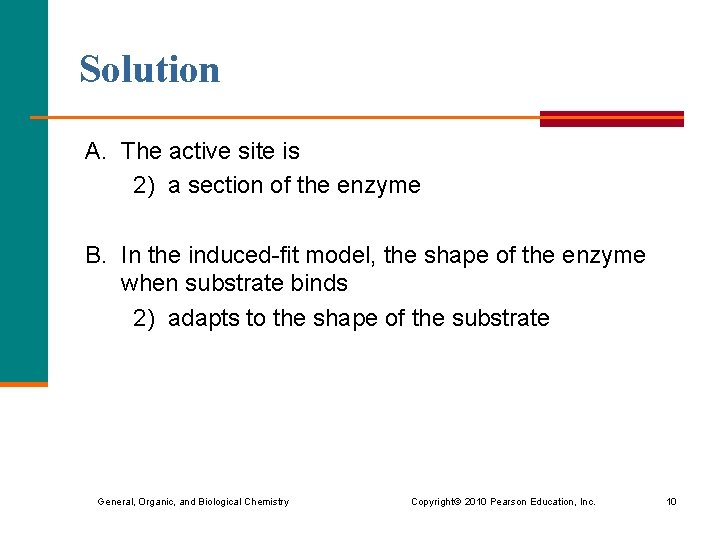 Solution A. The active site is 2) a section of the enzyme B. In
