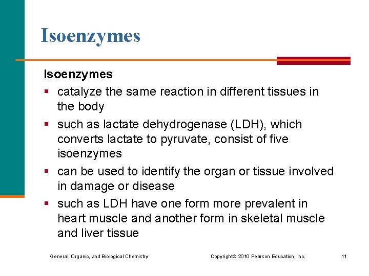 Isoenzymes § catalyze the same reaction in different tissues in the body § such