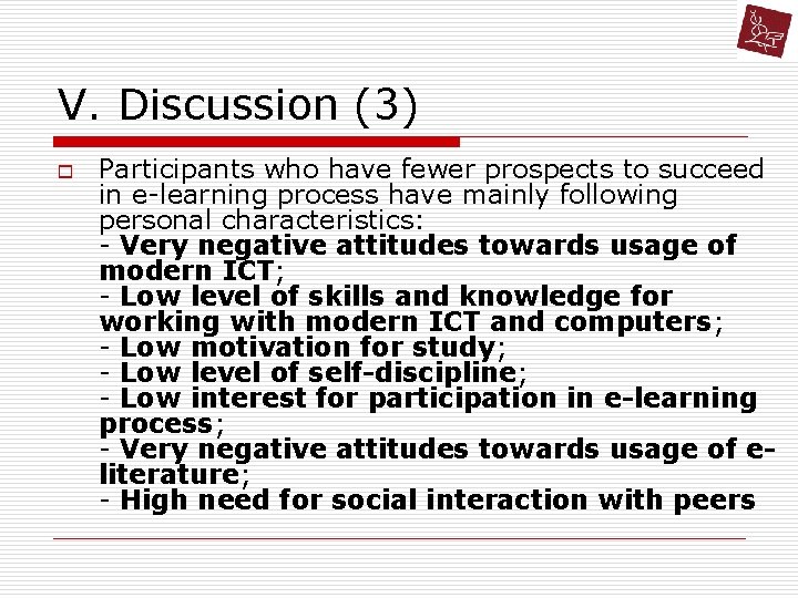 V. Discussion (3) o Participants who have fewer prospects to succeed in e-learning process V. Discussion (3) o Participants who have fewer prospects to succeed in e-learning process