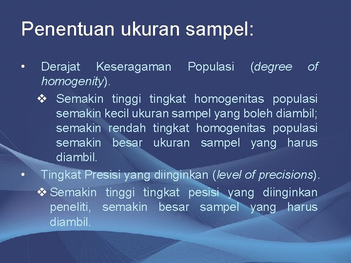 Penentuan ukuran sampel: • Derajat Keseragaman Populasi (degree of homogenity). v Semakin tinggi tingkat