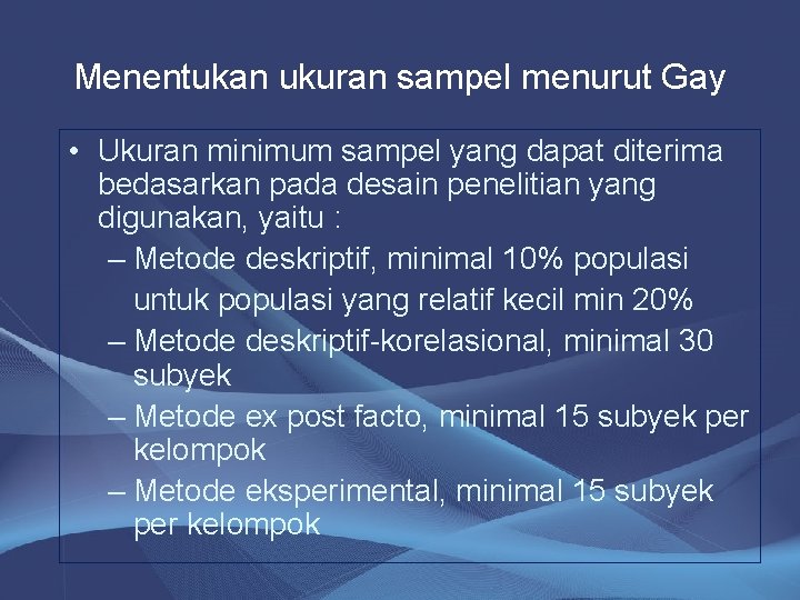 Menentukan ukuran sampel menurut Gay • Ukuran minimum sampel yang dapat diterima bedasarkan pada