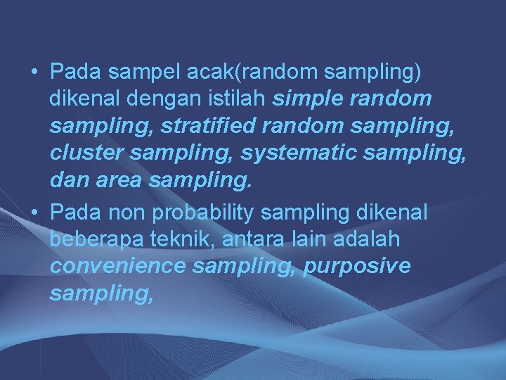  • Pada sampel acak(random sampling) dikenal dengan istilah simple random sampling, stratified random