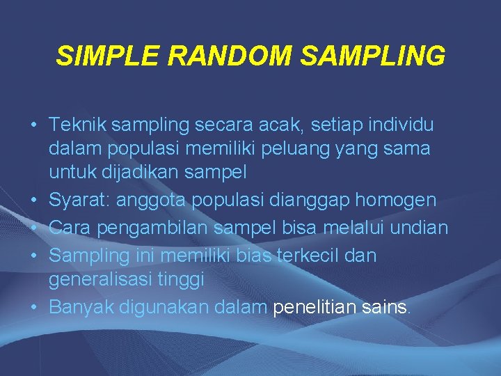 SIMPLE RANDOM SAMPLING • Teknik sampling secara acak, setiap individu dalam populasi memiliki peluang