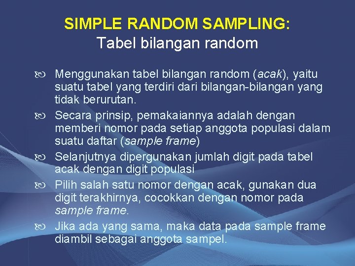 SIMPLE RANDOM SAMPLING: Tabel bilangan random Menggunakan tabel bilangan random (acak), yaitu suatu tabel