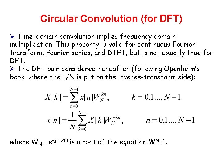 Circular Convolution (for DFT) Ø Time-domain convolution implies frequency domain multiplication. This property is