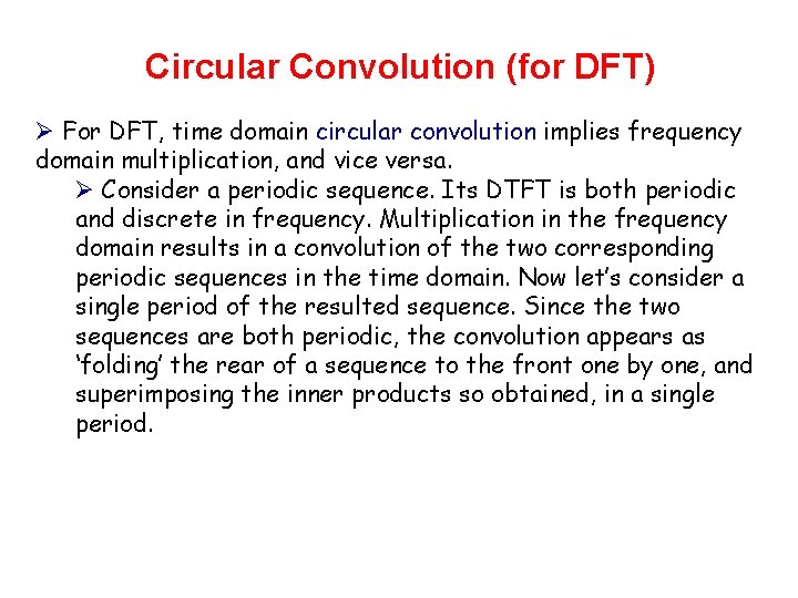 Circular Convolution (for DFT) Ø For DFT, time domain circular convolution implies frequency domain