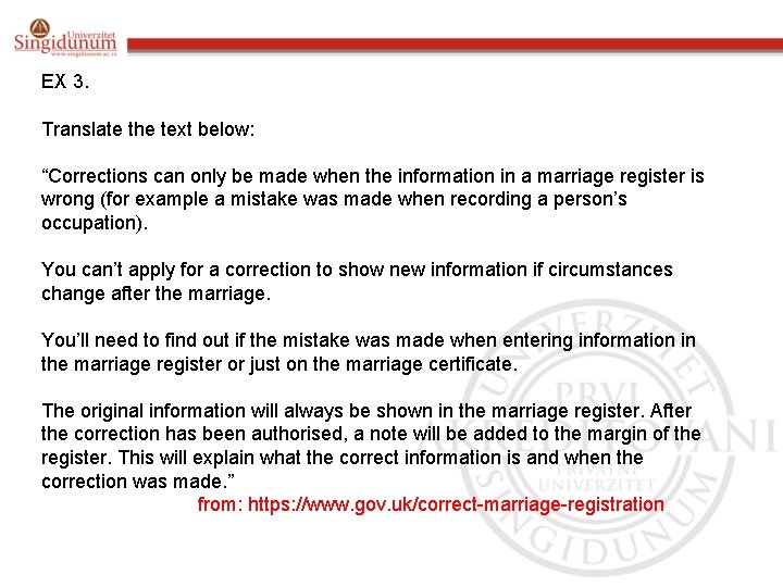 EX 3. Translate the text below: “Corrections can only be made when the information