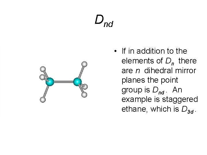 Dnd • If in addition to the elements of Dn there are n dihedral