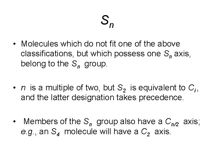Sn • Molecules which do not fit one of the above classifications, but which
