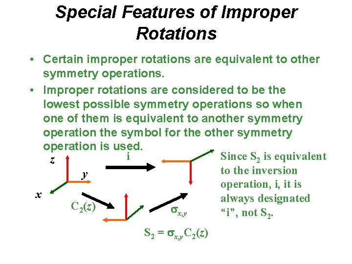 Special Features of Improper Rotations • Certain improper rotations are equivalent to other symmetry