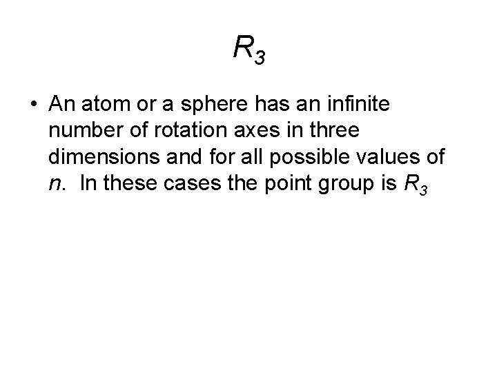 R 3 • An atom or a sphere has an infinite number of rotation