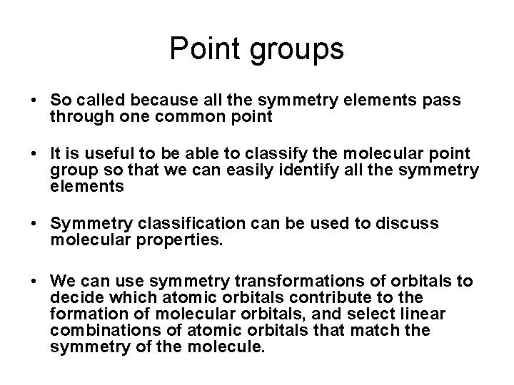 Point groups • So called because all the symmetry elements pass through one common