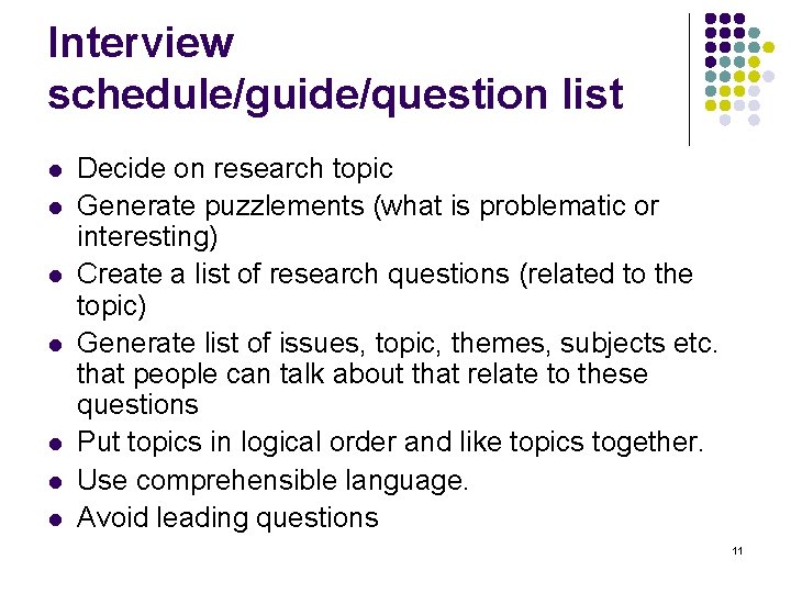 Interview schedule/guide/question list l l l l Decide on research topic Generate puzzlements (what