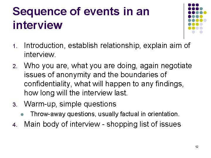 Sequence of events in an interview Introduction, establish relationship, explain aim of interview. Who