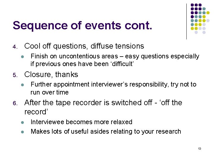 Sequence of events cont. Cool off questions, diffuse tensions 4. l Finish on uncontentious