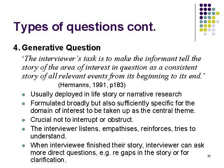 Types of questions cont. 4. Generative Question ‘The interviewer’s task is to make the