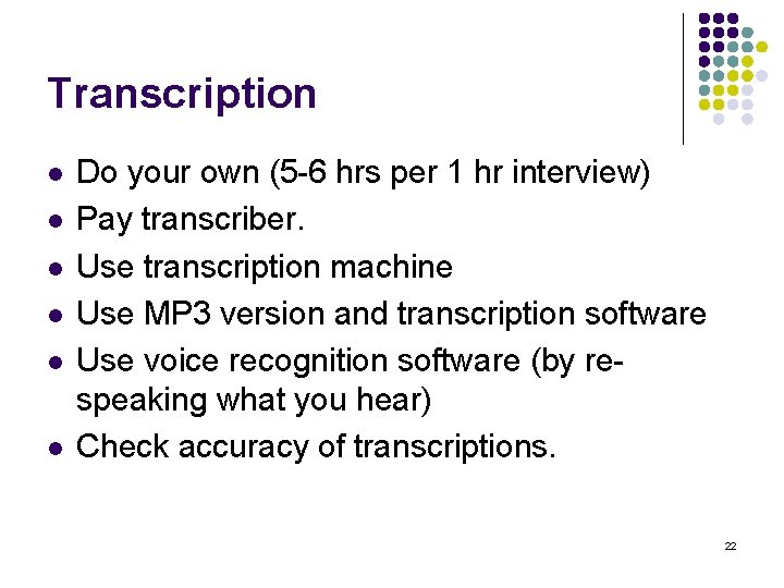 Transcription l l l Do your own (5 -6 hrs per 1 hr interview)