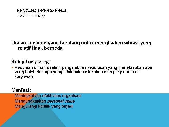 RENCANA OPERASIONAL STANDING PLAN (1) Uraian kegiatan yang berulang untuk menghadapi situasi yang relatif