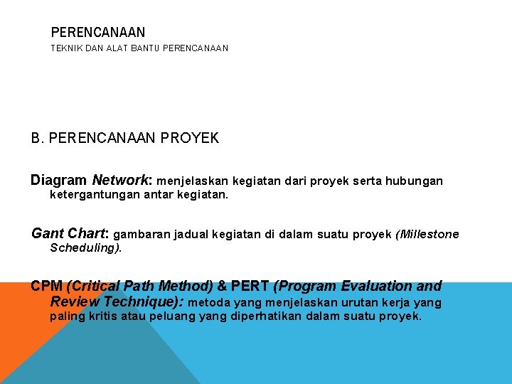 PERENCANAAN TEKNIK DAN ALAT BANTU PERENCANAAN B. PERENCANAAN PROYEK Diagram Network: menjelaskan kegiatan dari