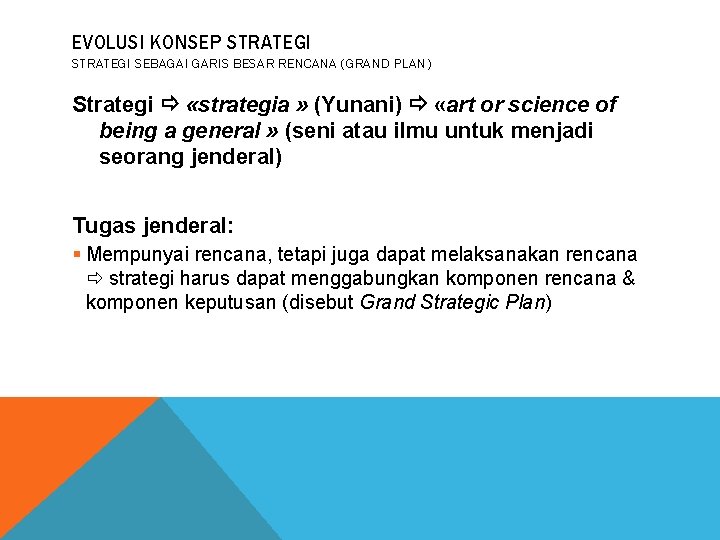 EVOLUSI KONSEP STRATEGI SEBAGAI GARIS BESAR RENCANA (GRAND PLAN) Strategi «strategia » (Yunani) «art