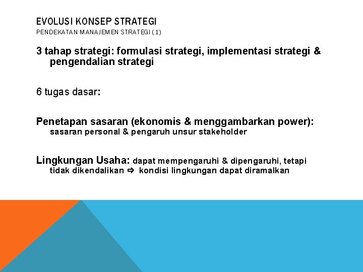 EVOLUSI KONSEP STRATEGI PENDEKATAN MANAJEMEN STRATEGI (1) 3 tahap strategi: formulasi strategi, implementasi strategi