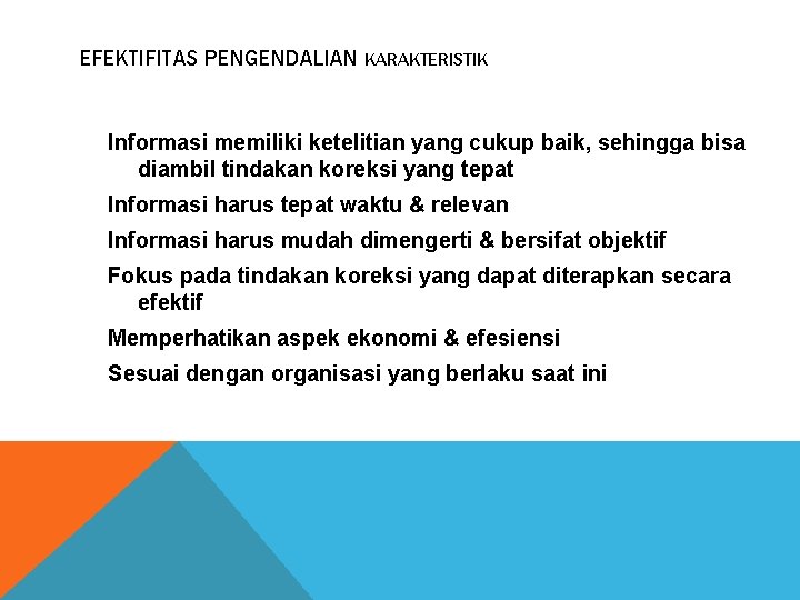 EFEKTIFITAS PENGENDALIAN KARAKTERISTIK Informasi memiliki ketelitian yang cukup baik, sehingga bisa diambil tindakan koreksi