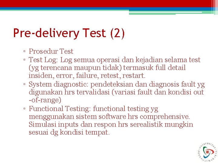 Pre-delivery Test (2) ▫ Prosedur Test ▫ Test Log: Log semua operasi dan kejadian