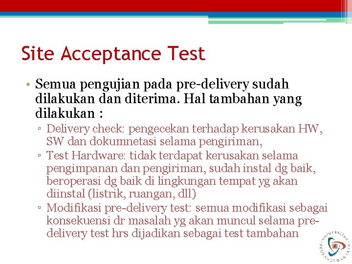 Site Acceptance Test • Semua pengujian pada pre-delivery sudah dilakukan diterima. Hal tambahan yang