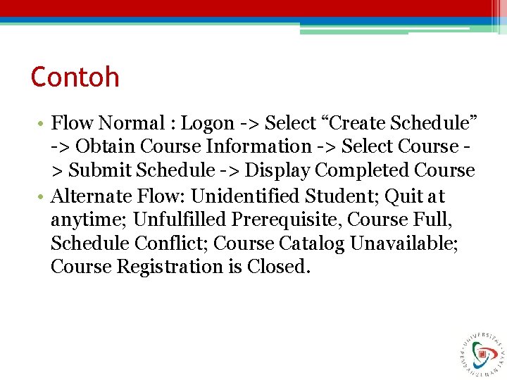 Contoh • Flow Normal : Logon -> Select “Create Schedule” -> Obtain Course Information