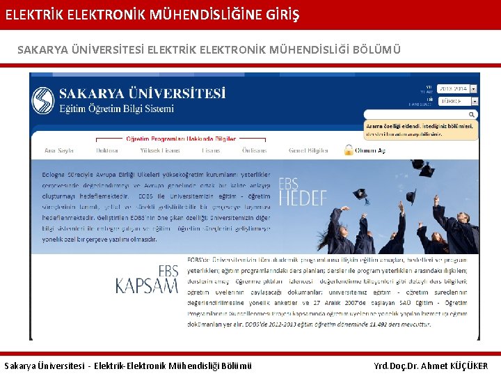 ELEKTRİK ELEKTRONİK MÜHENDİSLİĞİNE GİRİŞ SAKARYA ÜNİVERSİTESİ ELEKTRİK ELEKTRONİK MÜHENDİSLİĞİ BÖLÜMÜ Sakarya Üniversitesi - Elektrik-Elektronik