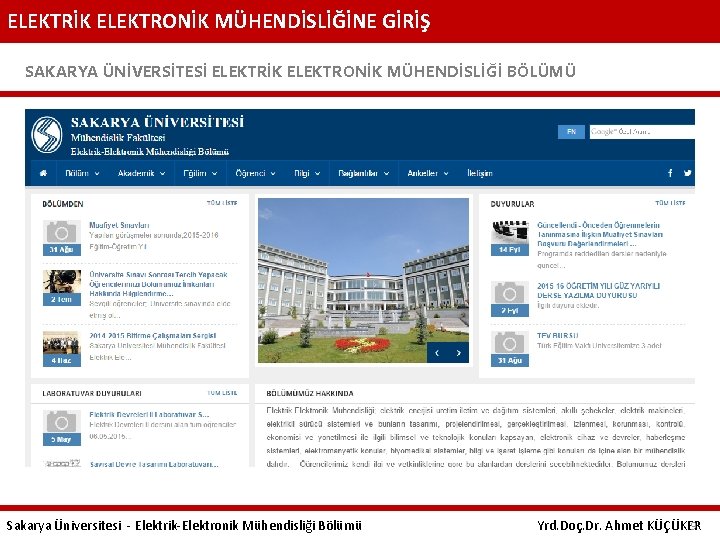 ELEKTRİK ELEKTRONİK MÜHENDİSLİĞİNE GİRİŞ SAKARYA ÜNİVERSİTESİ ELEKTRİK ELEKTRONİK MÜHENDİSLİĞİ BÖLÜMÜ Sakarya Üniversitesi - Elektrik-Elektronik