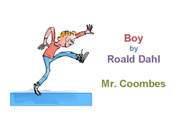 Boy by Roald Dahl Mr. Coombes 