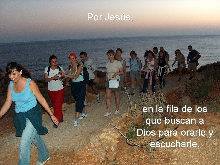 Por Jesús, en la fila de los que buscan a Dios para orarle y