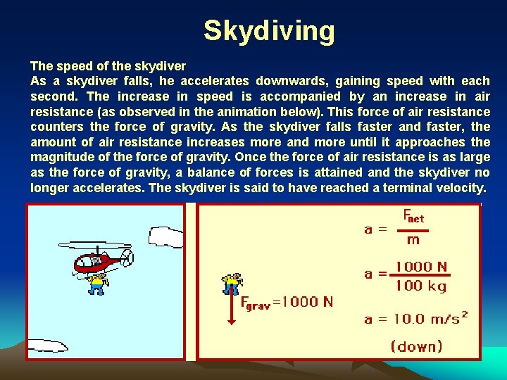 Skydiving The speed of the skydiver As a skydiver falls, he accelerates downwards, gaining