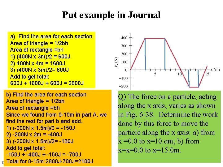 Put example in Journal a) Find the area for each section Area of triangle