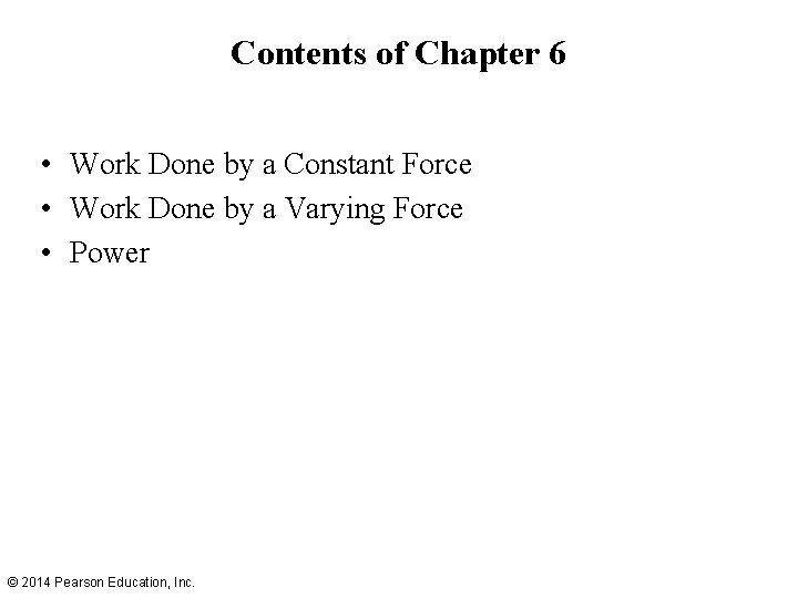 Contents of Chapter 6 • Work Done by a Constant Force • Work Done