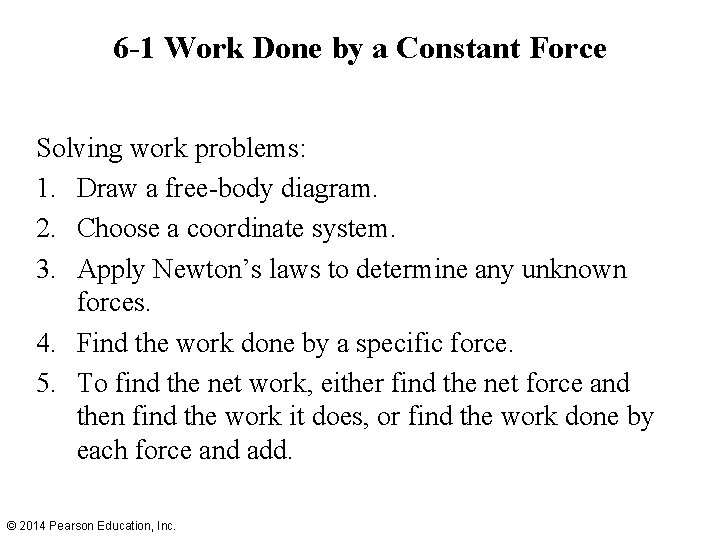 6 -1 Work Done by a Constant Force Solving work problems: 1. Draw a