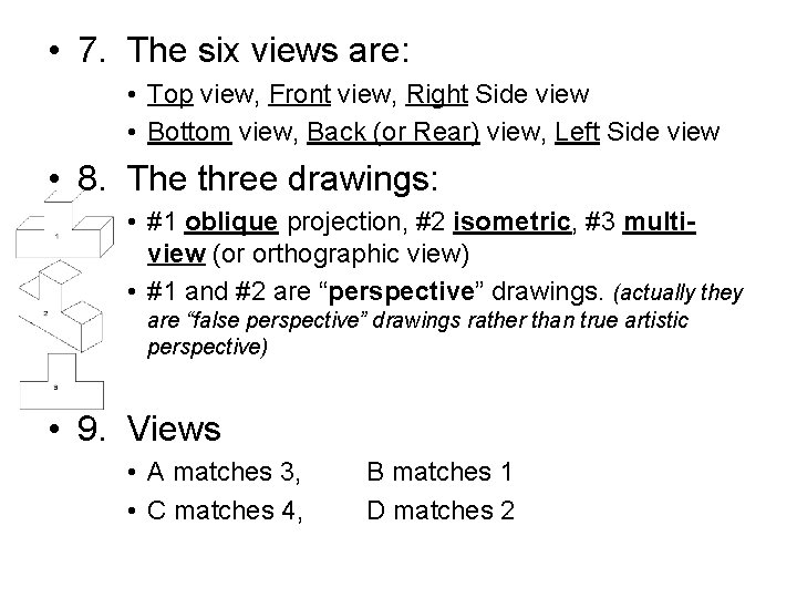  • 7. The six views are: • Top view, Front view, Right Side