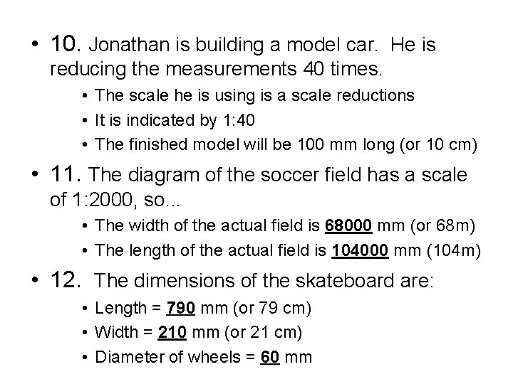  • 10. Jonathan is building a model car. He is reducing the measurements