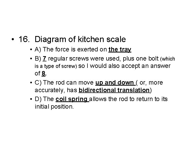  • 16. Diagram of kitchen scale • A) The force is exerted on