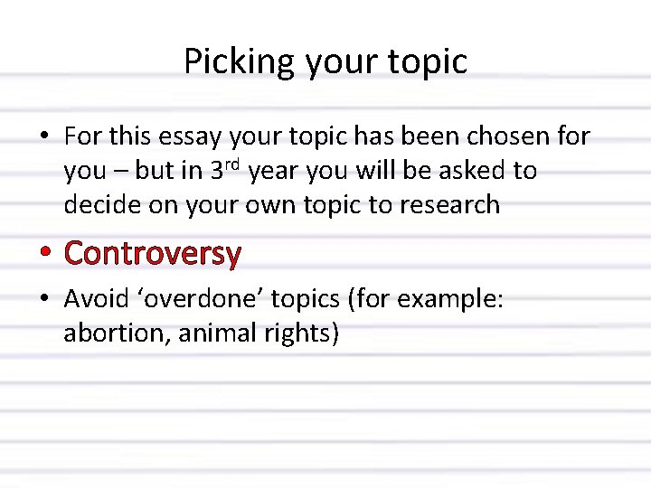 Picking your topic • For this essay your topic has been chosen for you