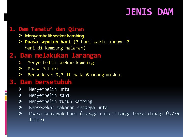 JENIS DAM 1. Dam Tamatu’ dan Qiran Ø Menyembelih seekor kambing Ø Puasa sepuluh