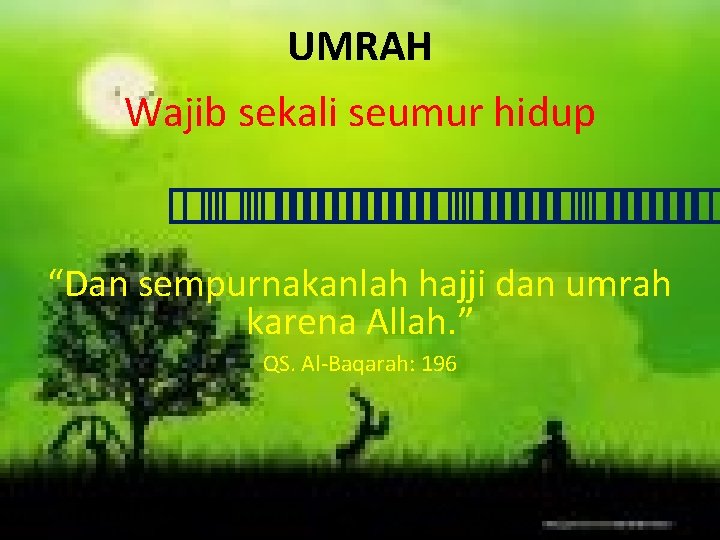 UMRAH Wajib sekali seumur hidup � �� �� � � � � � �