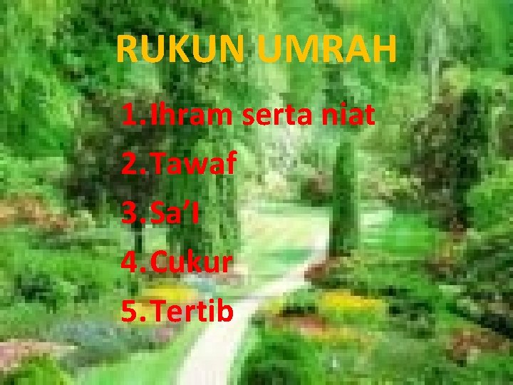 RUKUN UMRAH 1. Ihram serta niat 2. Tawaf 3. Sa’I 4. Cukur 5. Tertib